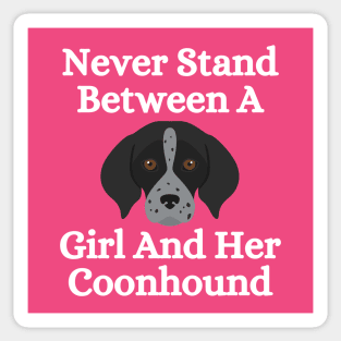 Never Stand Between A Girl And Her Coonhound Sticker